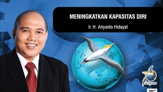 Meningkatkan Kapasitas Diri | Ir H Haryanto Hidayat