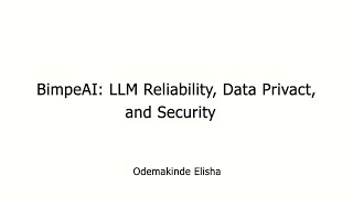 BimpeAI: LLM Reliability, Data Privacy, and Security - Odemakinde Elisha