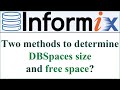 Informix database  two methods to determine dbspaces size and free space voiceless