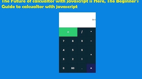 The Future of calculator with javascript is Here, The Beginner