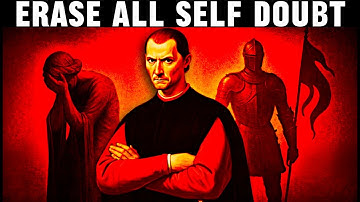 From Self-Doubt to Unshakeable Confidence: Machiavelli