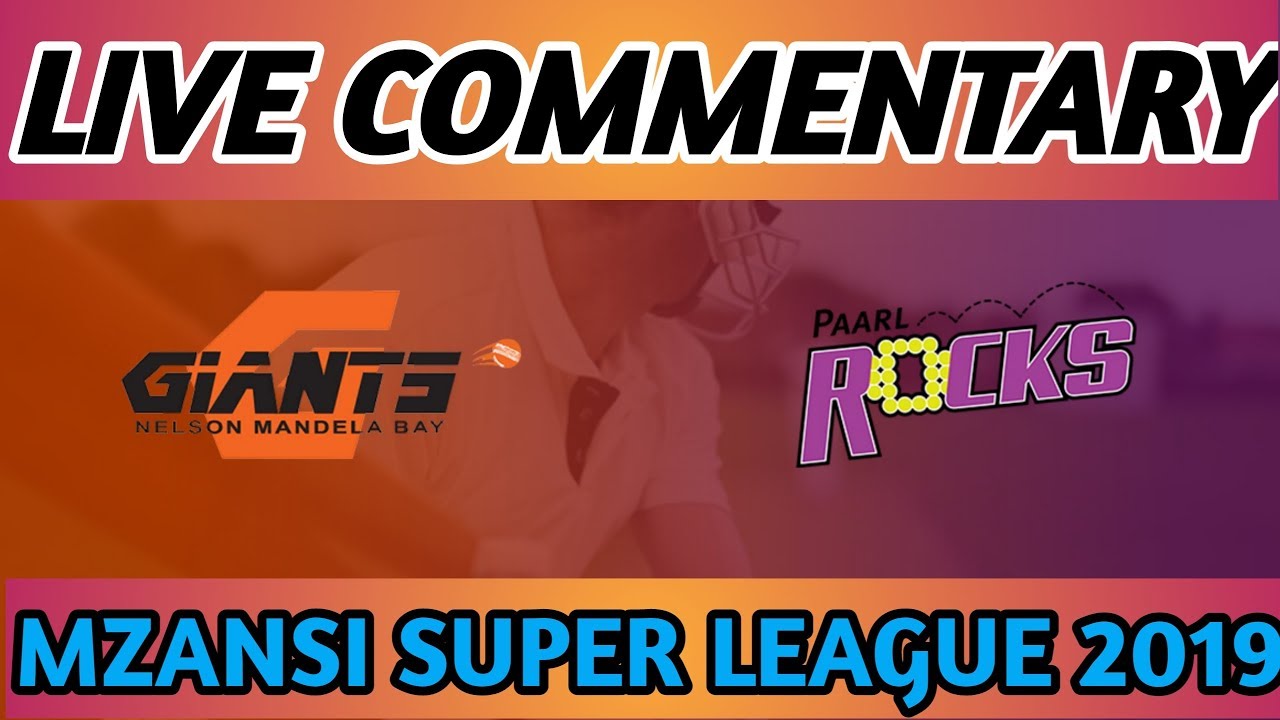Live score : nelson Mandela bay giants paari rocks | mzansi super League 2019  
