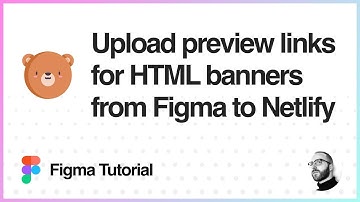Figma Tutorial: Upload preview links for HTML banners from Figma to Netlify
