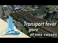 Ref:ZBJx4rxOADs Let's play transport fever : gare et "nez cass�s" (ep4)