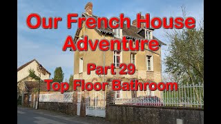 Our French House Adventure - part 29 Top Floor Bathroom