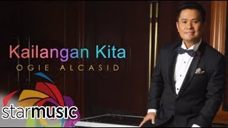 Video thumbnail of "Ogie Alcasid - Kailangan Kita (Audio) 🎵"