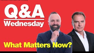 6-17-26 Q&A Wednesday: What Matters Now?
