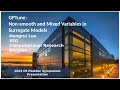 GPTune: Non-smooth and Mixed Variables in Surrogate Models -- Hengrui Luo