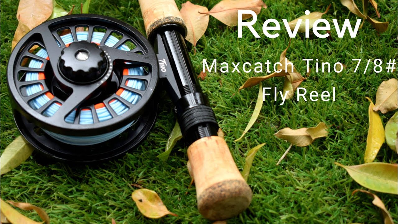 Maxcatch Tino 7/8# Fly Reel Review 