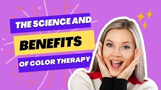 The Science and Benefits of Color Therapy