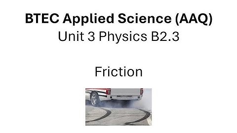 BTEC Applied Science AAQ Physics B 2.3 Friction