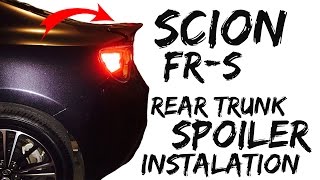 Scion FR-S Rear Trunk Spoiler Installation Scion Frs Trunk Spoiler