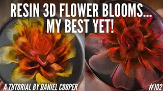 #102. Resin 3D Blooms MY BEST YET! A Tutorial by Daniel Cooper