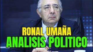 LICENCIADO RONAL UMAÑA, ANALISIS POLITICO
