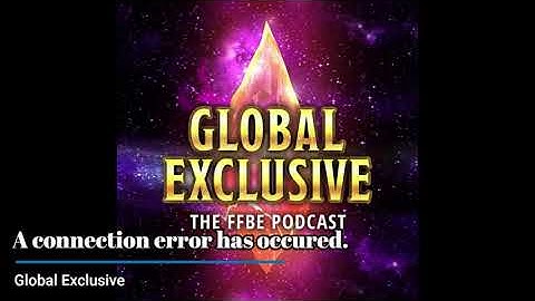 A connection error has occured. [FFBE]