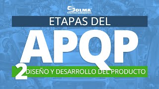 Etapas del APQP | 2 Diseño y Desarrollo del Producto 1/2 | Solma Soluciones