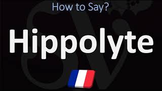 How to Pronounce Hippolyte? | French & Greek Names Pronunciation Guide