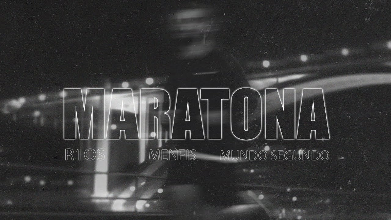 R1OS, MENFIS & MUNDO SEGUNDO - MARATONA