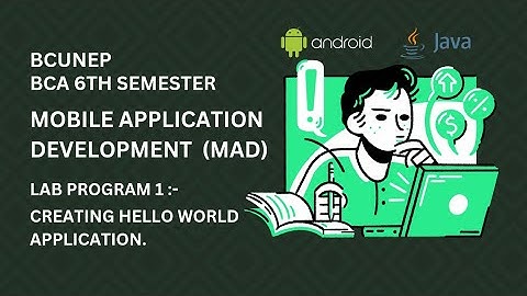 BCA 6TH SEMESTER || MOBILE DEVELOPMENT (MAD) LAB PROGRAM 1 || CREATING HELLO WORLD APPLICATION