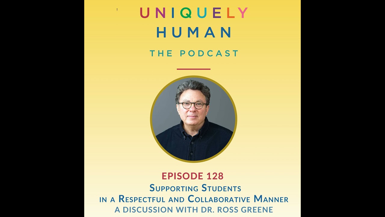 Supporting Students in a Respectful and Collaborative Manner, with Dr. Ross Greene