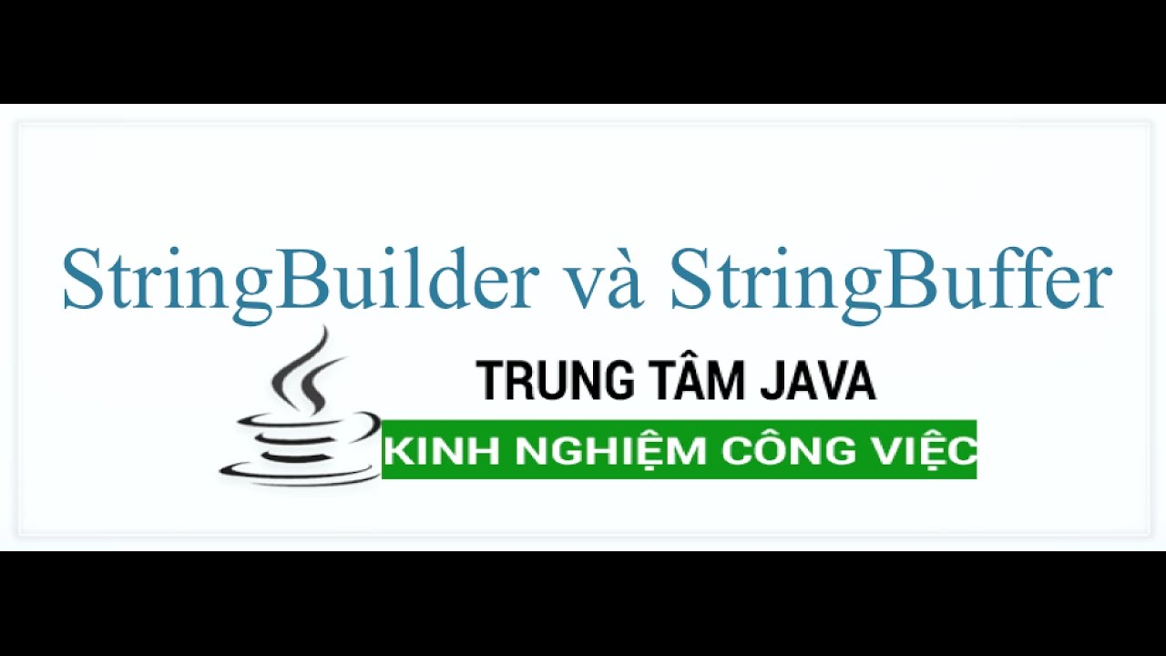 Java Cơ Bản - So Sánh Stringbuilder Và Stringbuffer