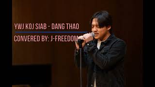 Ywj Koj Siab - Dang Thao (Covered By: J-Freedom)