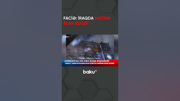 Azərbaycan XİN-dən İraqa başsağlığı | Xeyli insan həlak oldu