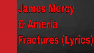 James Mercy & Ameria ‒ Fractures (Lyrics / Lyric Video)