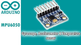 Arduino: MPU6050 sensor, what is it ? how it works ? شرح استخدام حساس الاتزان والتسارع اردوينو عربي