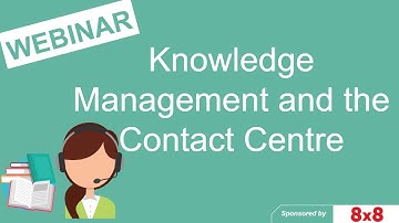 Call Centre Helper - Webinar Replay: Knowledge Management and the Contact Centre