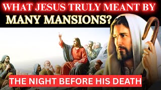 The Meaning of  “Many Mansions” Jesus spoke of