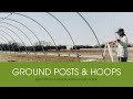 Hoop House Ground Posts & Hoops