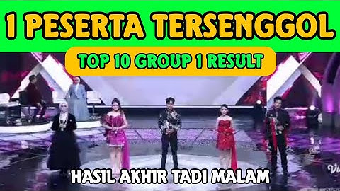 YANG TERSENGGOL TADI MALAM GROUP 1 TOP 10 RESULT DA7 | HASIL AKHIR DANGDUT ACADEMY 7 