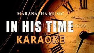 Video thumbnail of "IN HIS TIME (KARAOKE VERSION) Worship Song"