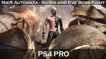 NieR: Automata - So-Shi & Eve Boss Fight #10 (PS4 PRO)