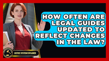 How Often Are Legal Guides Updated to Reflect Changes in the Law? - Justice System Explained