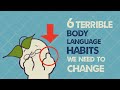 6 Terrible Body Language Habits We Need To Change