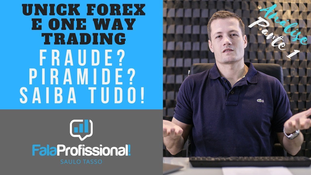 Unick Forex e One Way Trading Fraude Piramide Saiba tudo Análise Fala Profissional Parte 1