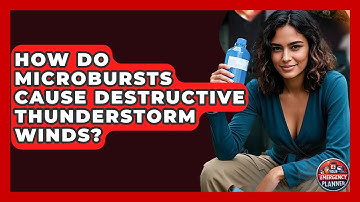 How Do Microbursts Cause Destructive Thunderstorm Winds? - Your Emergency Planner
