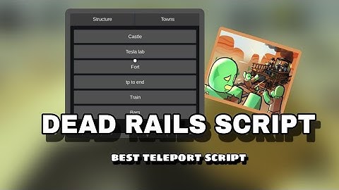 Dead Rails Script - TELEPORT TESLA LAB | TELEPORT CASTLE | TP END BYPASS ( NEW BEST )