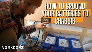 Grounding Your House Batteries | How to Ground Batteries to Van Chassis | Checking Ground Connection