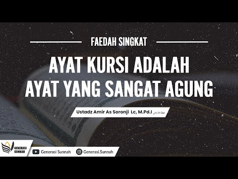 Ayat Kursi Adalah Ayat yang Sangat Agung - Ustadz Amir As Soronji Lc, M.Pd.I