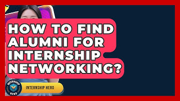 How To Find Alumni For Internship Networking? - Internship Hero
