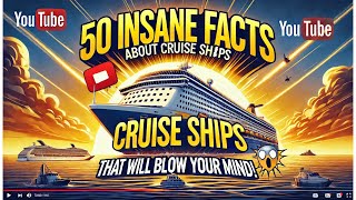 “50 INSANE FACTS ABOUT CRUISE SHIPS That Will Blow Your Mind!” | @MRFACTNOVA ##