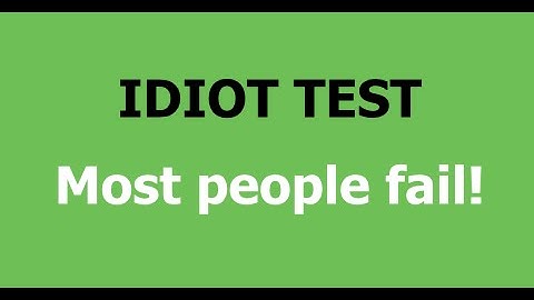 Idiot Test - Can you pass this test?