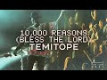 10000 reasons bless the lord  temitope  live from worship together 2021
