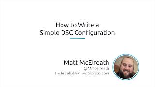 How To Write A Simple Desired State Configuration (DSC) Configuration