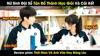 review phim: Thời Gian Và Anh Vừa Hay Đúng Lúc full 124 | Nữ Sinh Đội Sổ Tán Đổ Thánh Học Giỏi