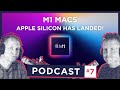 Podcast Ep7: Apple Silicon M1 Macs - Game Changers?