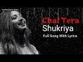 Chal tera shukriya lyrics  shreya ghoshal  jeet ganguli  aditya roy k alia bhatt  sadak 2